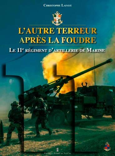 Christophe Lafaye, L’autre terreur après la foudre, le 11e régiment d’artillerie de Marine
- Éditions Pierre de Taillac, 2020, 288 pages
