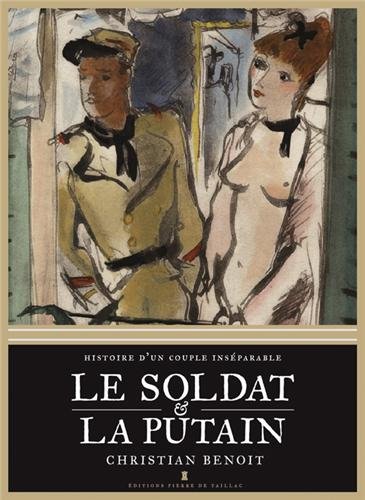 <em>Le soldat et la putain – Histoire d'un couple inséparable </em>
