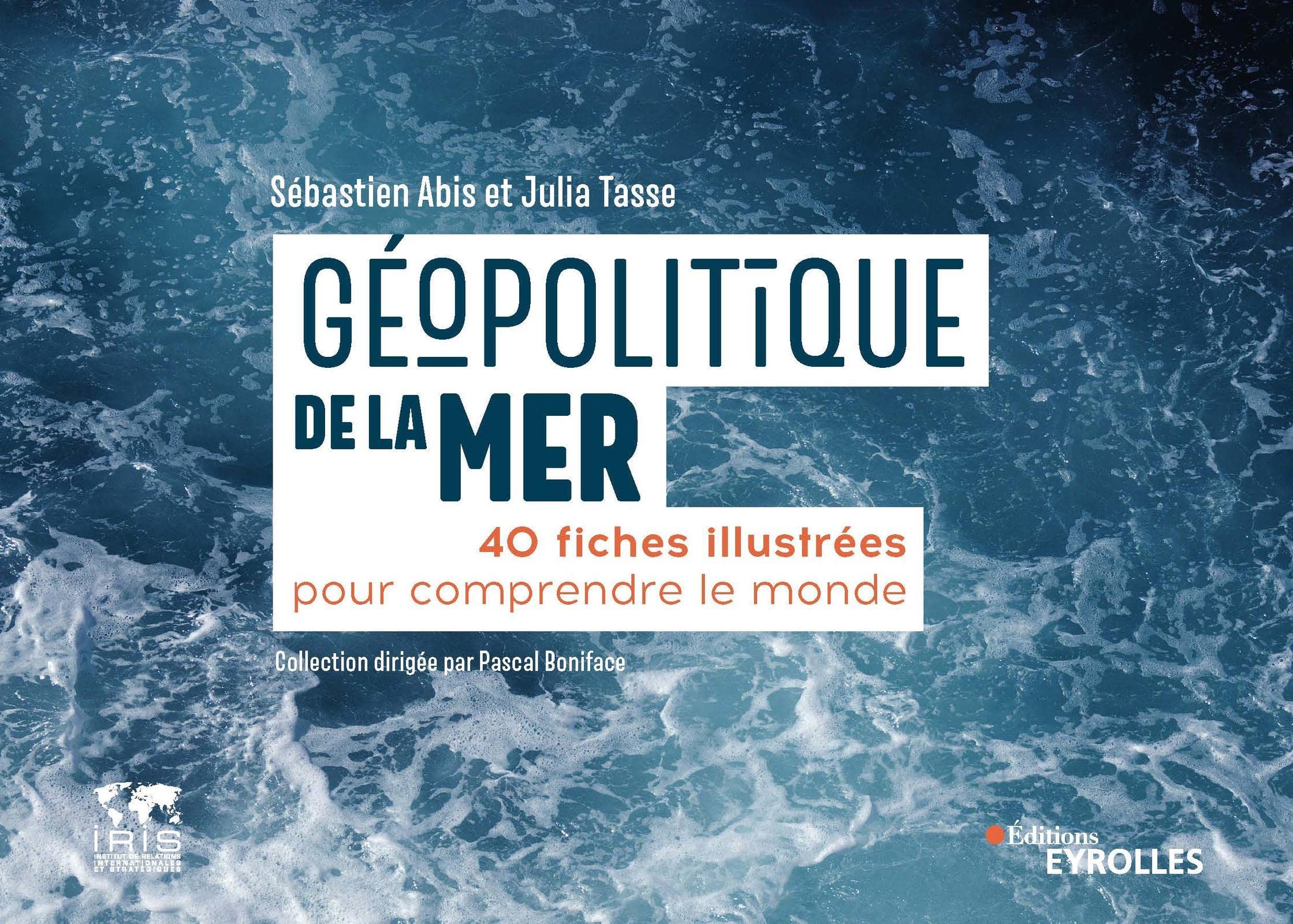 <em>Géopolitique de la mer – 40 fiches illustrées pour comprendre le monde</em>
