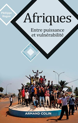 Philippe Hugon, Afriques : entre puissance et vulnérabilité
- éd. Armand Colin, 2016, 272 pages