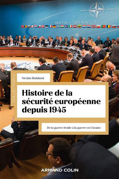 Badalassi Nicolas, Histoire de la sécurité européenne, de la guerre froide à la guerre en Ukraine
- Armand Colin, 2024, 252 pages