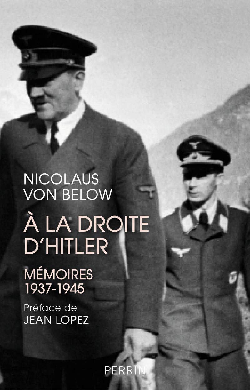 Nicolaus von Below, À la droite d’Hitler – Mémoires 1937-1945
- Préface de Jean Lopez, collection Tempus, Perrin, 2021, 784 pages