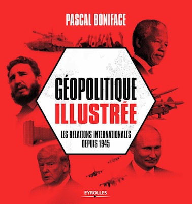 <em>Géopolitique illustrée - Les relations internationales depuis 1945</em>
