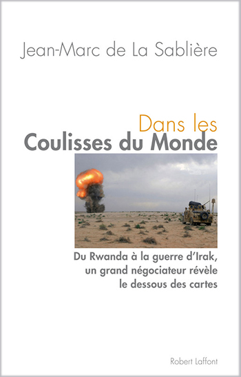 <em>Dans les coulisses du Monde – Du Rwanda à la guerre d’Irak, un grand négociateur révèle le dessous des cartes</em>
