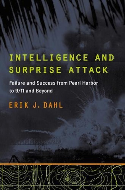 <em>Intelligence and Surprise Attack – Failure and Success from Pearl Harbor to 9/11 and Beyond</em>
