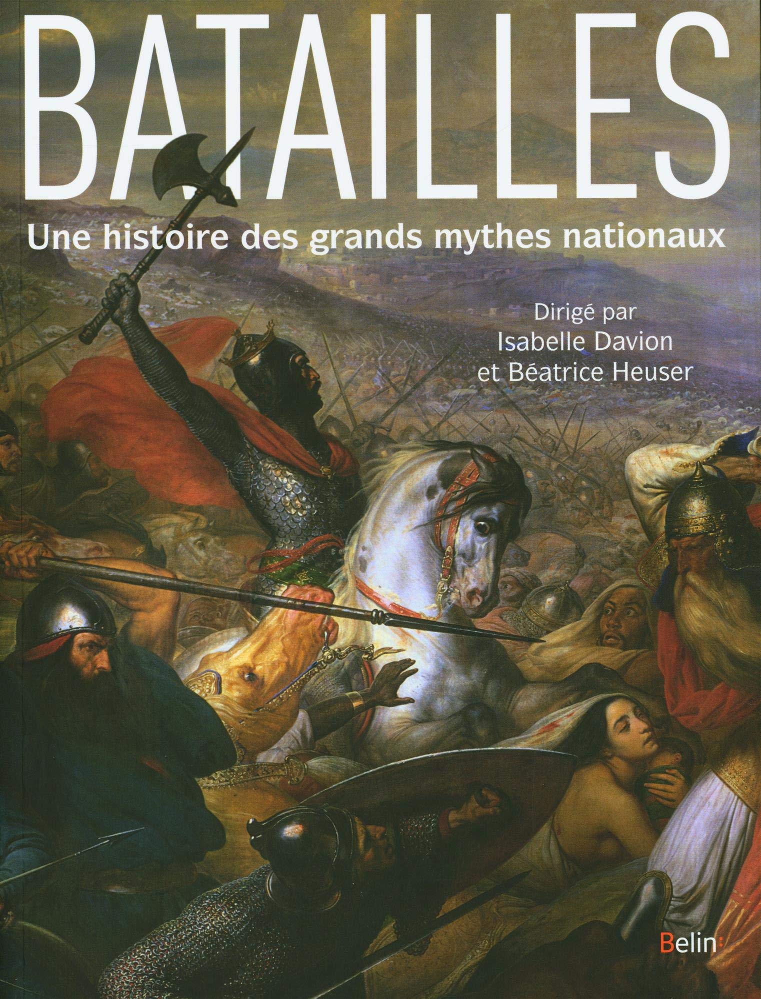 <em>Batailles. Une histoire des grands mythes nationaux</em>
