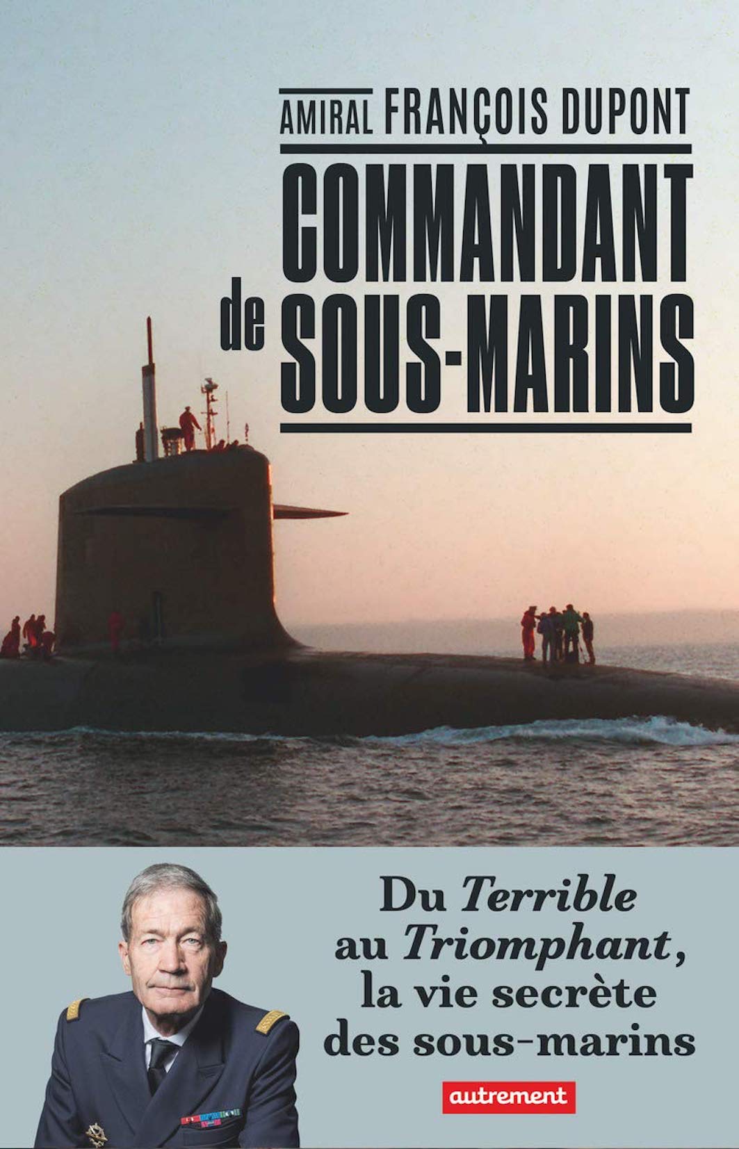 <em>Commandant de sous-marins - Du Terrible au Triomphant, la vie secrète des sous-marins</em>
