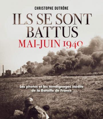 <em>Ils se sont battus - Mai-juin 1940</em>

