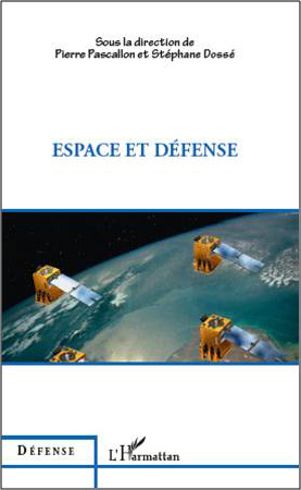 Pierre Pascallon et Stéphane Dossé, Espace et Défense
- Éditions L’Harmattan,  2011,259 pages