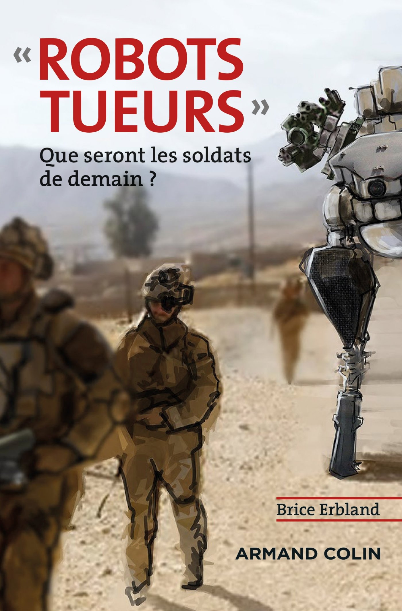 <em>« Robots tueurs » – Que seront les soldats de demain ?</em>
