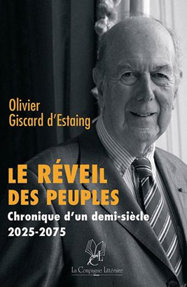 Olivier Giscard d’Estaing, Le réveil des peuples - Chronique d’un demi-siècle 2025-2075
- La compagnie Littéraire, 2012, 97 pages