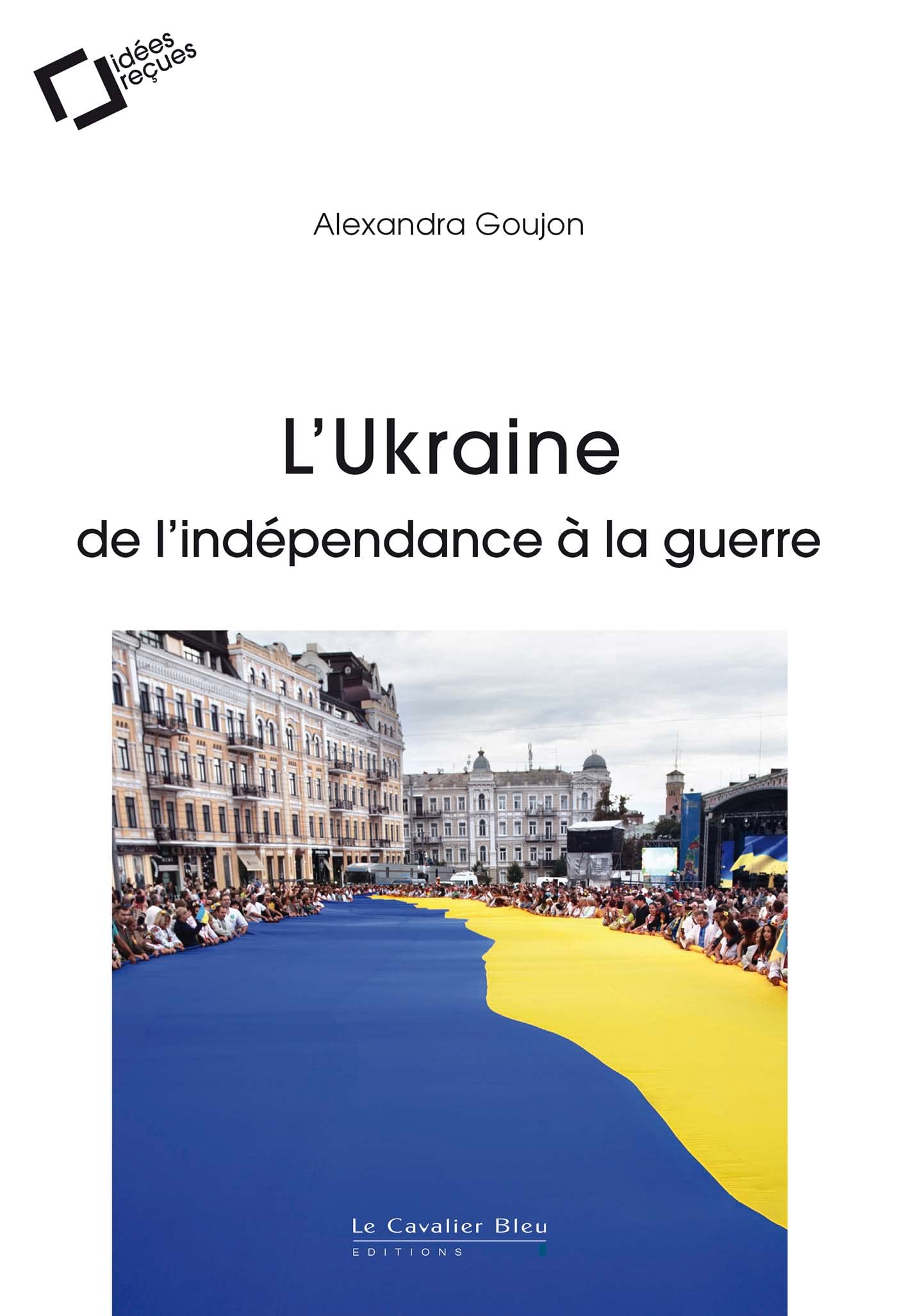 <em>L’Ukraine de l’indépendance à la guerre</em>
