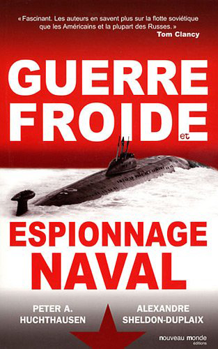 Alexandre S. Duplaix, Peter Huchthausen, Guerre froide et espionnage naval
- Nouveau monde, juillet 2013, 535 pages