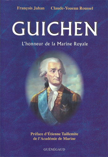 François Jahan et Claude-Jouenn Roussel, Guichen, l’honneur de la Marine Royale
- Éditions Guénégaud, 390 pages