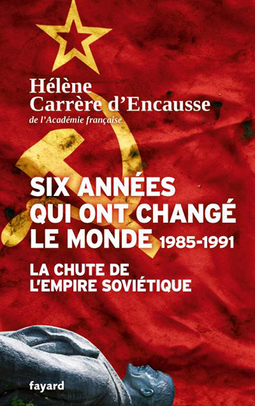 Hélène Carrère d’Encausse, Six années qui ont changé le monde (1985-1991). La chute de l’Empire soviétique
- Fayard, 2015, 432 pages