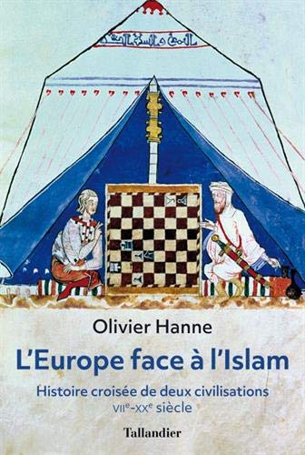 Olivier Hanne, L’Europe face à l’Islam – Histoire croisée de deux civilisations, VIIe-XXe siècle
- Tallandier, 2021, 432 pages