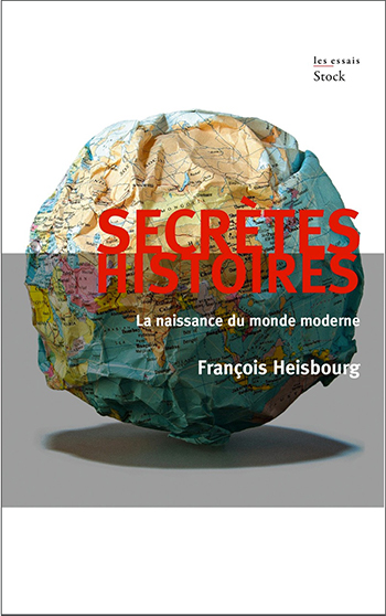 <em>Secrètes histoires - La naissance du monde moderne </em>
