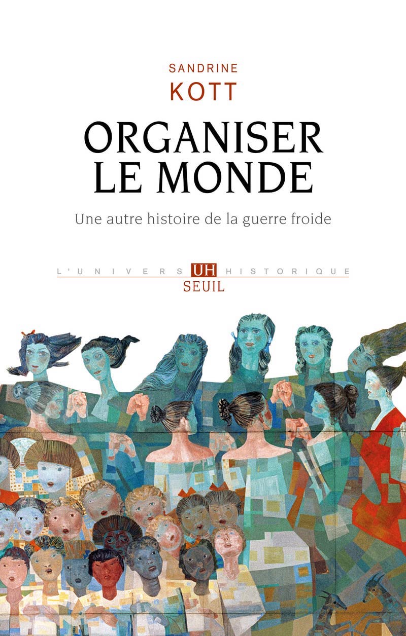 <em>Organiser le monde, une autre histoire de la guerre froide</em>
