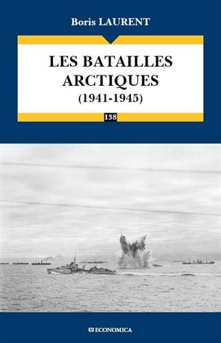 Boris Laurent, Les Batailles arctiques (1941-1945)
- Économica, 2020, 192 pages
