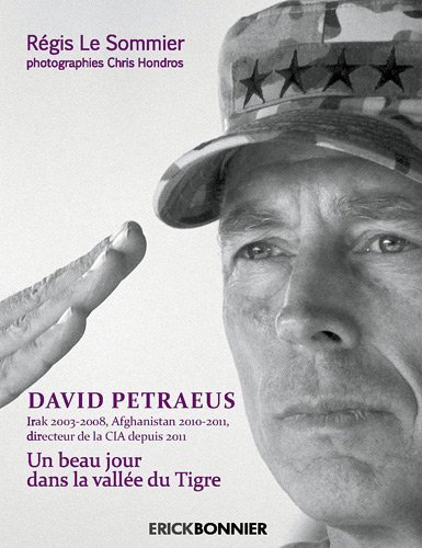 <em>David Petraeus, un beau jour dans la vallée du Tigre (Irak 2003-2008, Afghanistan 2010-2011, directeur de la CIA depuis 2011)</em>
