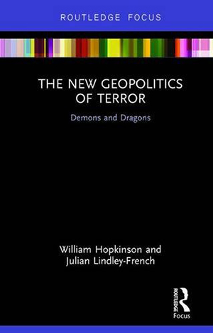 Julian Lindley-French et William Hopkinson, The New Geopolitics of Terror: Demons and Dragons (préface du général John Allen) 
- Routledge, 2017, 126 pages