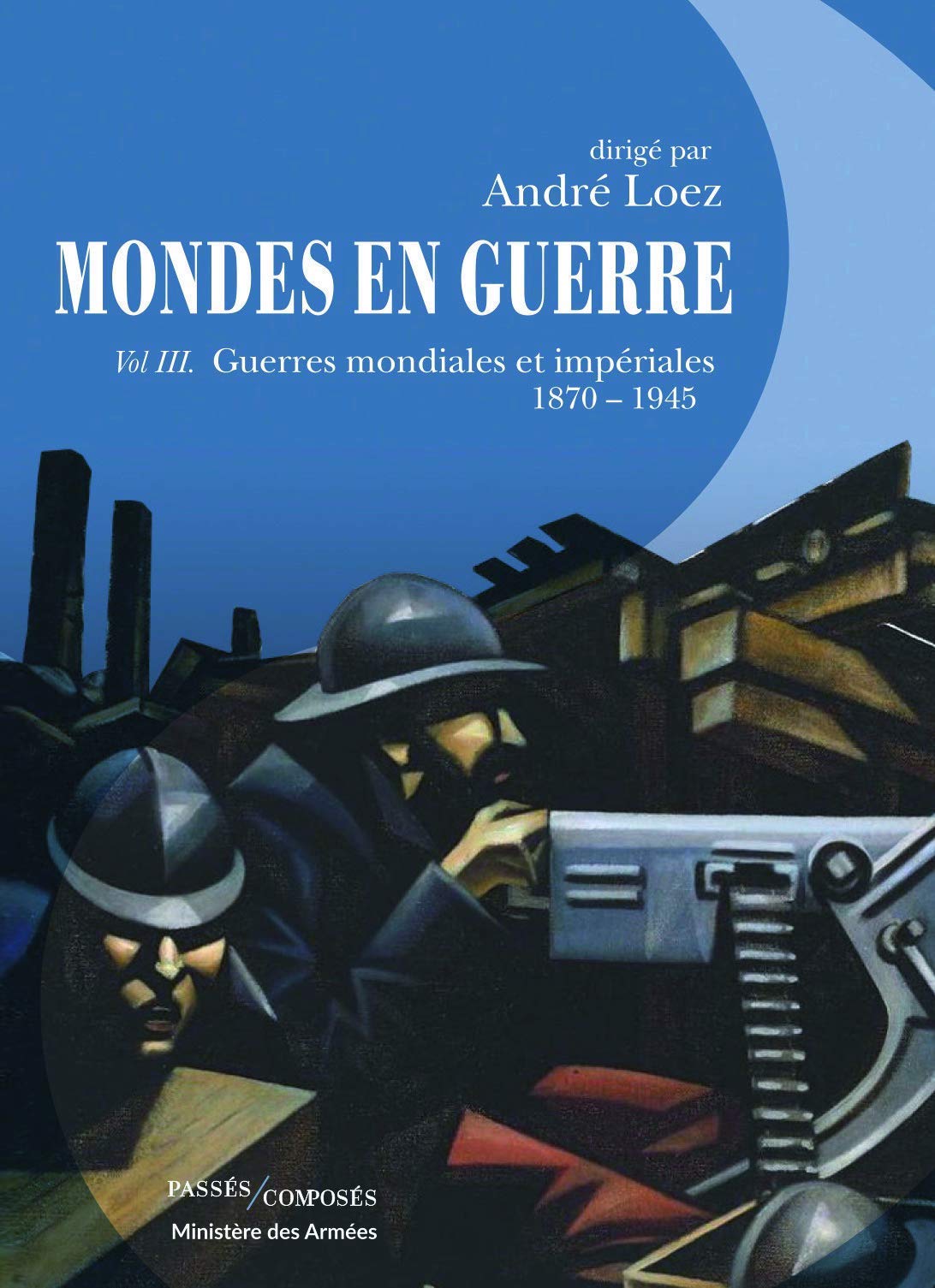 <em>Mondes en guerre, Tome III – Guerres mondiales et impériales, 1870-1945</em>
