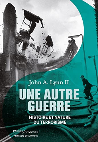John A. Lynn II, Une autre guerre – Histoire et nature du terrorisme
- Passés Composés, 2021, 516 pages