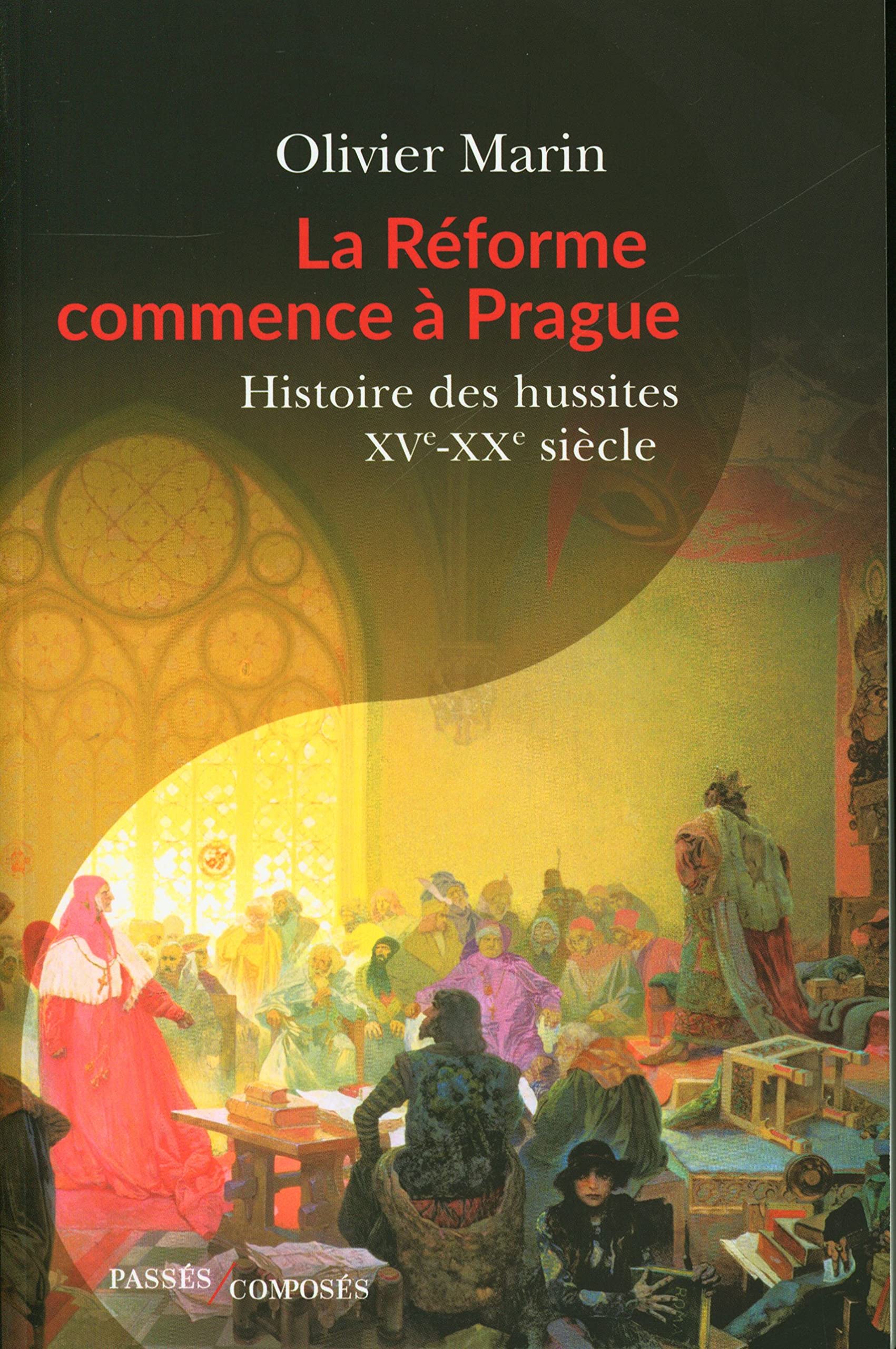 Olivier Marin, La Réforme commence à Prague. Histoire des hussites XVe-XXe siècle
- Passés Composés, 2021, 320 pages