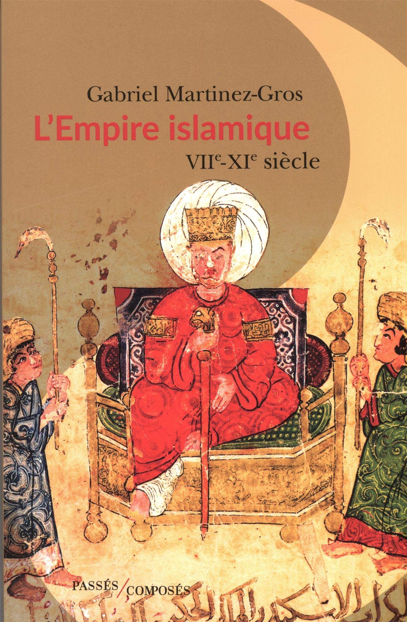 <em>L’Empire islamique, VII<sup>e</sup>-XI<sup>e</sup> siècle</em>
