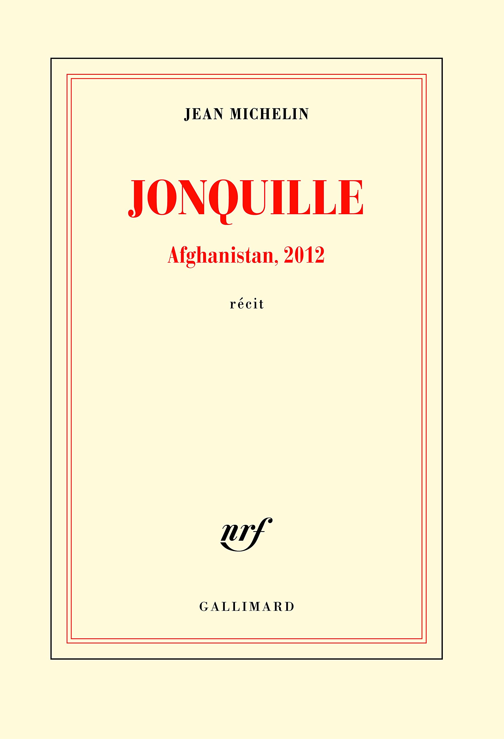 Jean Michelin, Jonquille : Afghanistan, 2012
- Gallimard, 2017, 368 pages