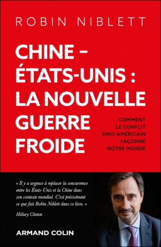 <em>Chine&ndash;&Eacute;tats-Unis&nbsp;: la nouvelle guerre froide&nbsp;&ndash; Comment le conflit sino-am&eacute;ricain fa&ccedil;onne notre monde</em>
