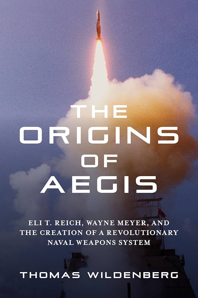 T. Reich, Wayne Meyer, The Origins of AEGIS: Eli T. Reich, Wayne Meyer, and the Creation of a Revolutionary Naval Weapons System
- Naval Institute Press, Annapolis, 2024, 262 pages