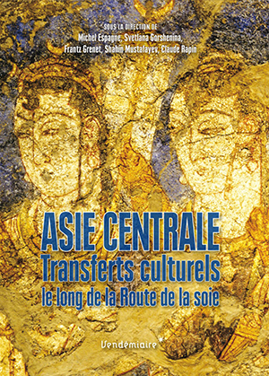 sous la direction de Michel Espagne, Svetlana Gorshenina, Frantz Grenet, Asie centrale : transferts culturels le long de la route de la soie
- Vendémiaire, 2016, 732 pages
