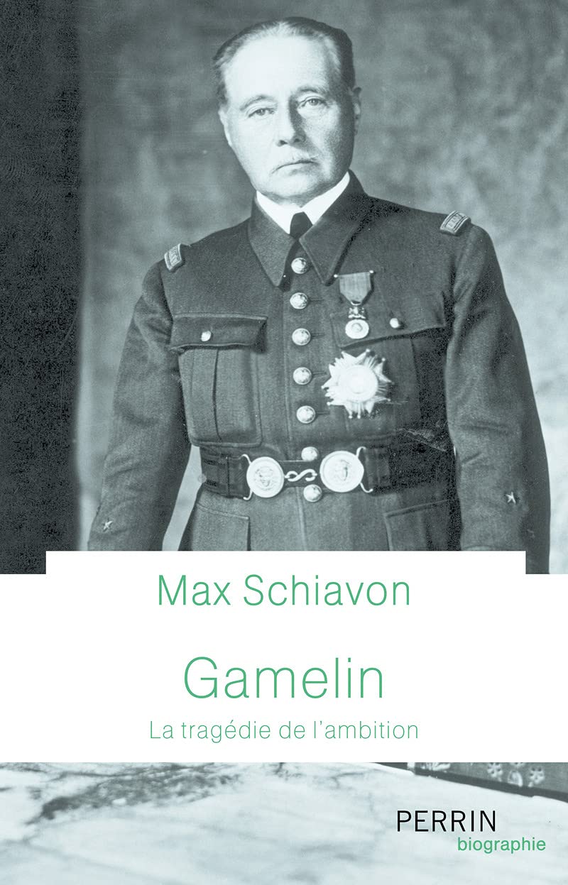 Max Schiavon, Gamelin – La tragédie de l’ambition
- Perrin, 2021, 416 pages