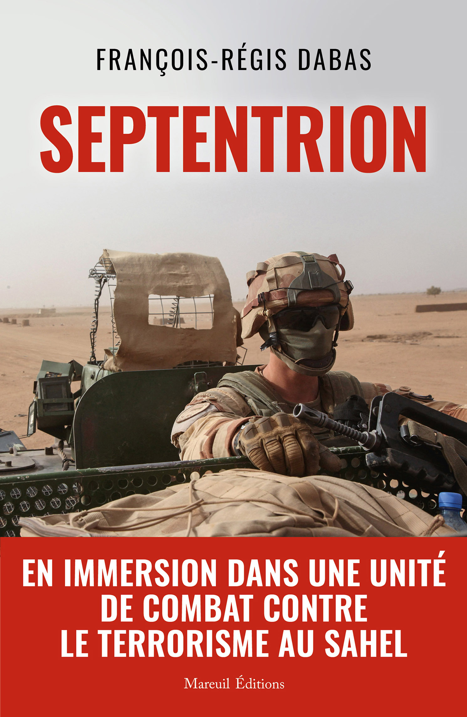François-Régis Dabas, Septentrion, En immersion dans une unité de combat contre le terrorisme au Sahel
- Mareuil Editions, 2023, 210 pages