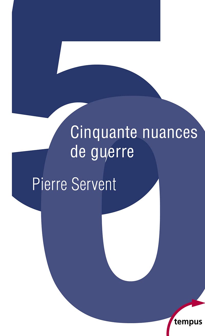 Pierre Servent, Cinquante nuances de guerre
- Perrin, collection Tempus, 2021, 352 pages