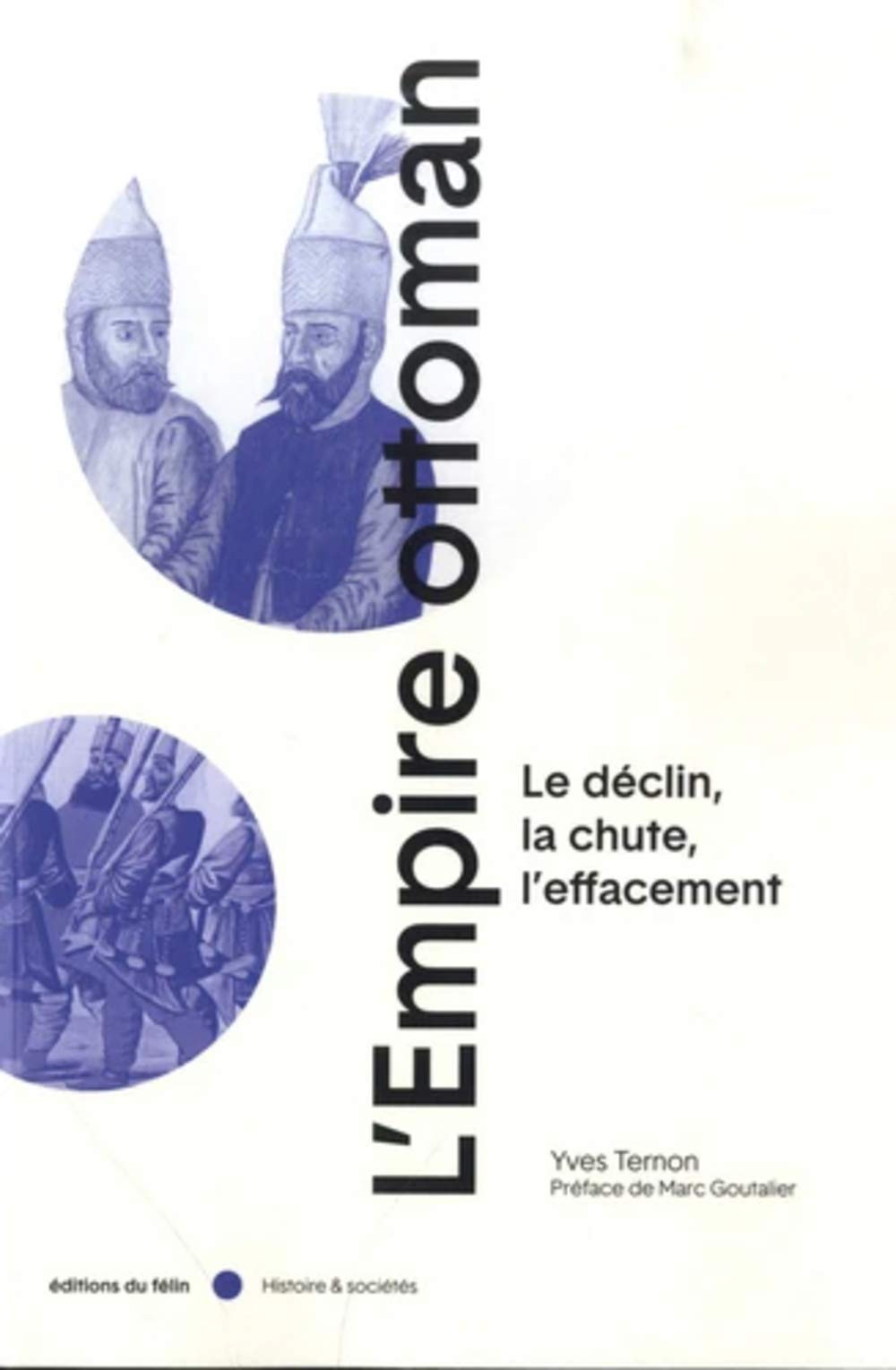 <em>L’Empire ottoman - Le déclin, la chute, l’effacement</em>
