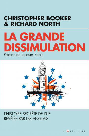 Christopher Booker et Richard North, La grande dissimulation
- Préface de Jacques Sapir, Éditions du Toucan, L’Artilleur, 2016, 823 pages