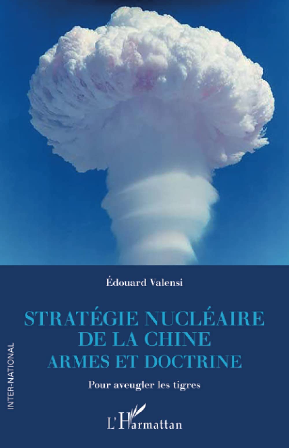 <em>Stratégie nucléaire de la Chine : armes et doctrine – Pour aveugler les tigres</em>

