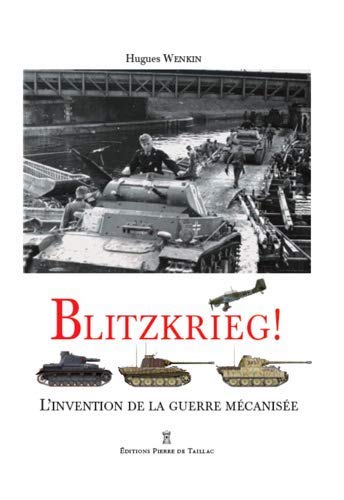 <em>Blitzkrieg ! L’invention de la guerre mécanisée</em>

