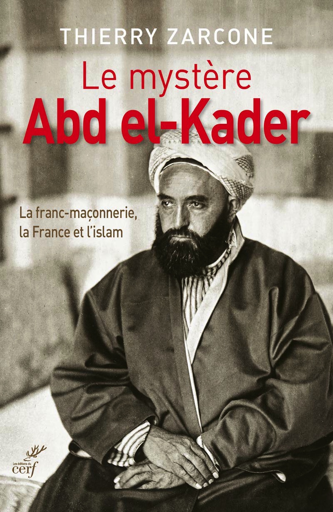 Thierry Zarcone, Le Mystère Abd el-Kader - La franc-maçonnerie, la France et l’islam
- Les éditions du Cerf, 2019, 350 pages