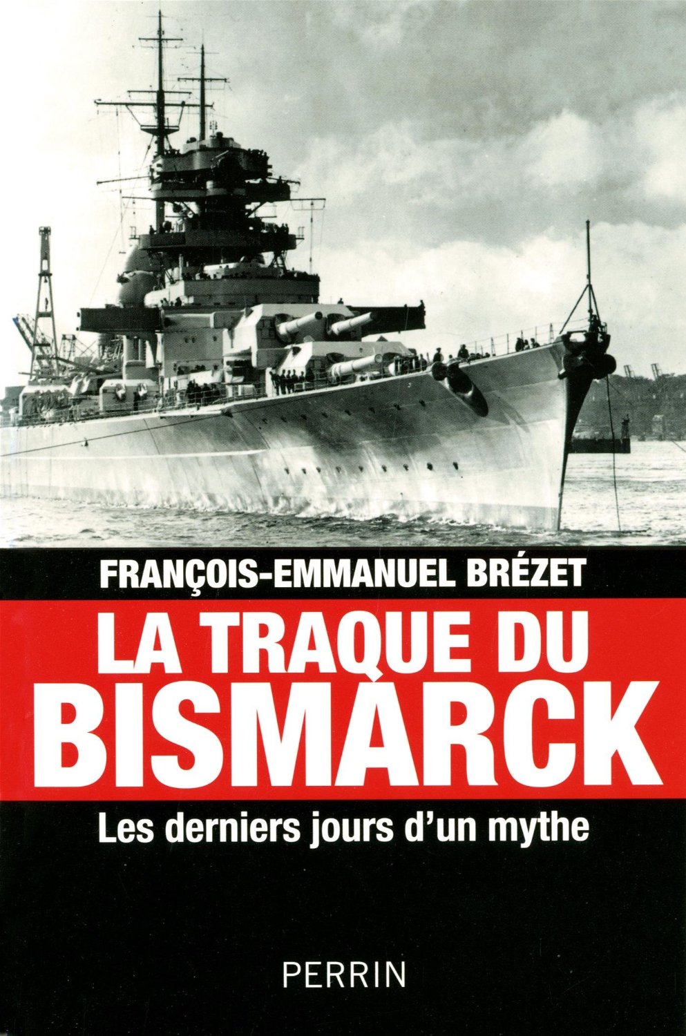 <em>La traque du Bismarck, les derniers jours d’un mythe</em>
