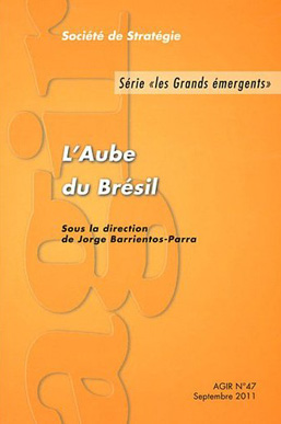 Jorge Barrientos-Parra, L’Aube du Brésil
- Série « les grands émergents », Agir n° 47, 2011