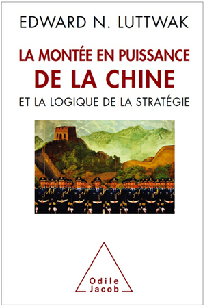 Edward N. Luttwak, La montée en puissance de la Chine. Et la logique de la stratégie
- Éditions Odile Jacob, 2012, 259 pages