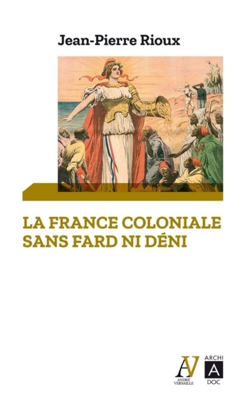 <em>La France coloniale sans fard ni déni – De Ferry à de Gaulle, en passant par Alger</em>
