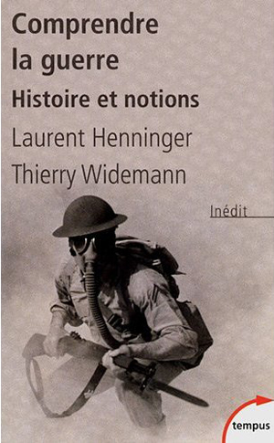 Laurent Henninger et Thierry Widemann, Comprendre la guerre, Histoire et notions
- Éditions Perrin, 2012, 221 pages
