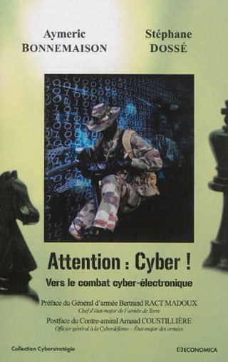 Aymeric Bonnemaison et Stéphane Dossé, Attention : Cyber ! – Vers le combat cyber-électronique
- Économica, 2014, 224 pages