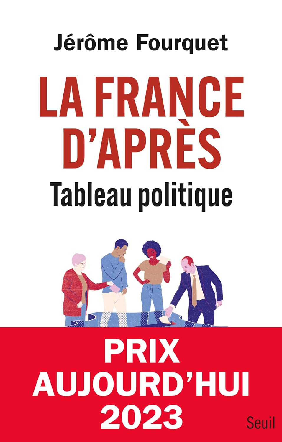 Fourquet Jérôme, La France d’après – Tableau politique
- Seuil, 2023, 543 pages