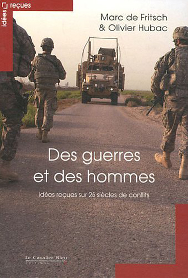 <em>Des guerres et des hommes. Idées reçues sur 25 siècles de conflits</em>
