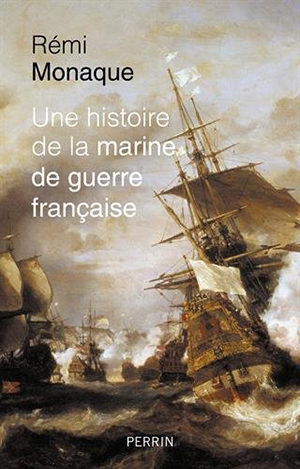 Rémi Monaque, Une histoire de la marine de guerre française
- Éditions Perrin, 2016, 524 pages